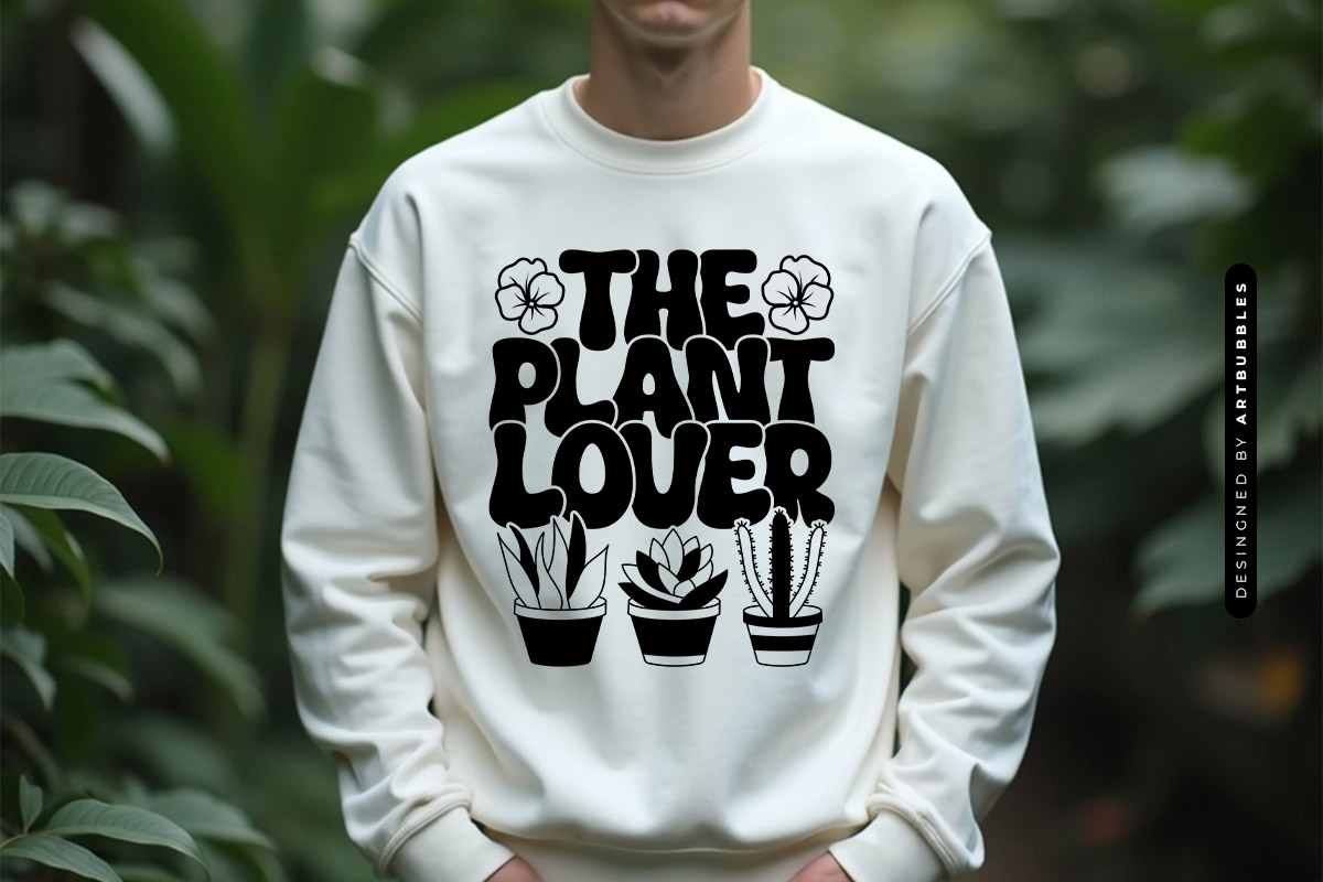The Plant Lover SVG Cut File Sweatshirt Mockup Image.jpg