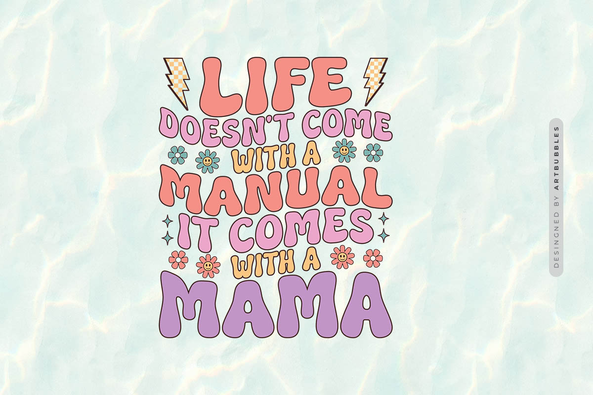 Life Doesn't Come With A Manual - Mother's Day Sublimation Image.jpg