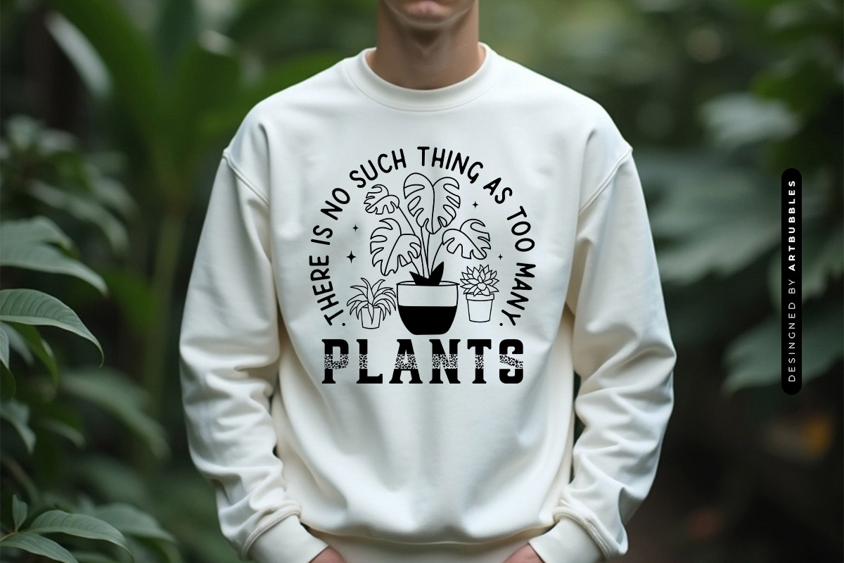 There is No Such Thing as Too Many Plants SVG