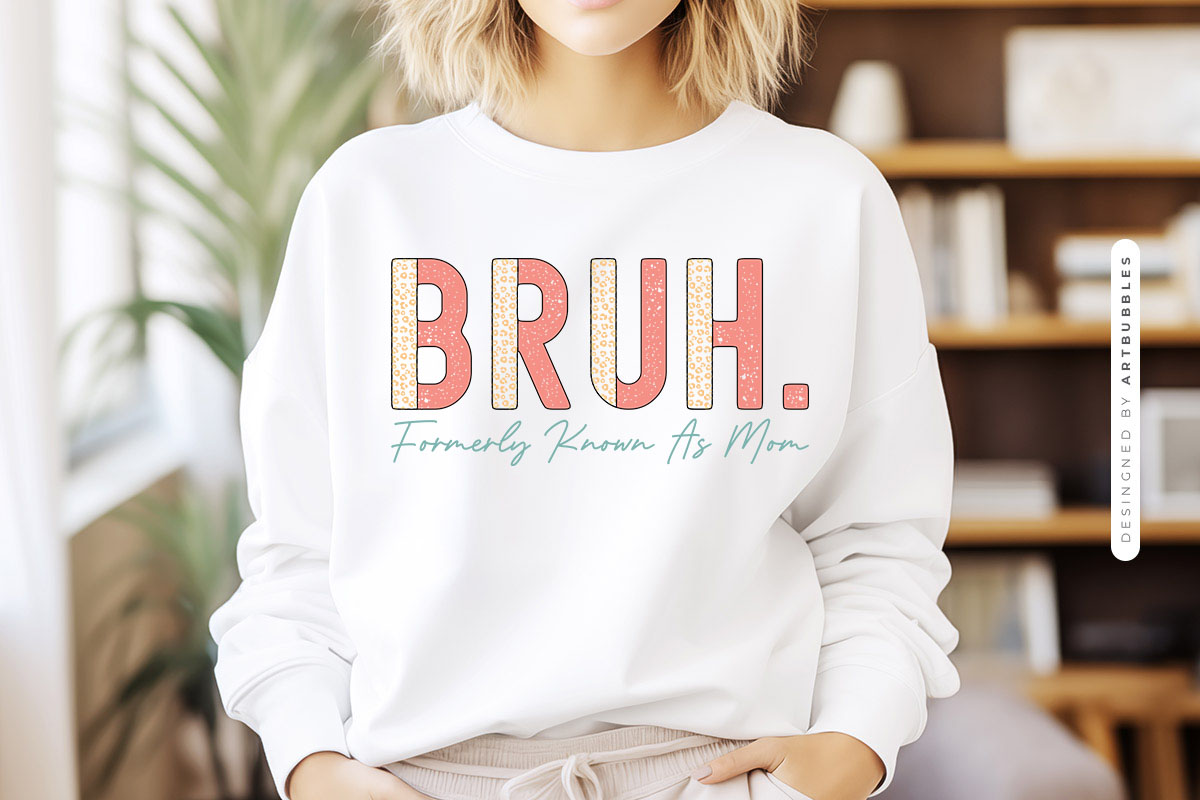 Bruh Formerly Known As Mom - Mothers Day Sublimation