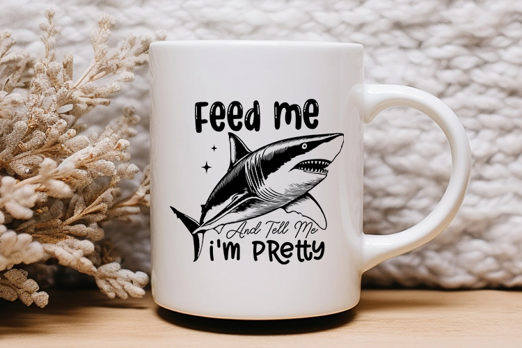Feed Me and Tell Me I'm Pretty - Funny Shark SVG Mug Mockup Image.jpg