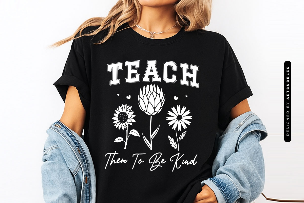 Teach Them to be Kind - Teacher Flower SVG Shirt Mockup Image.jpg