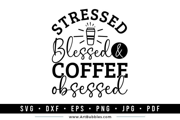 Stressed Blessed and Coffee Obsessed Preview 01.jpg