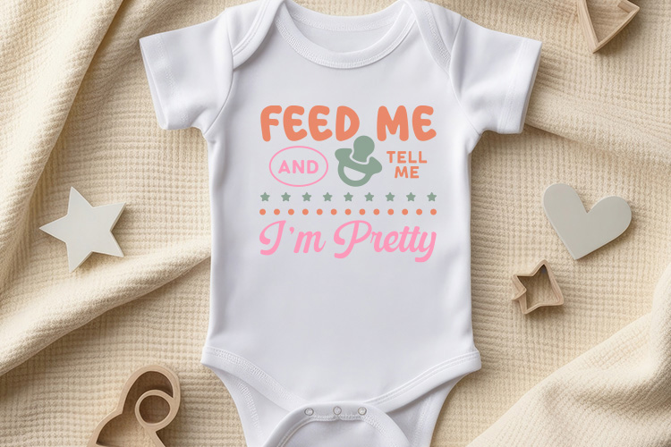 Feed Me and Tell Me I'm Pretty - Baby SVG Onesie Mockup Image.jpg