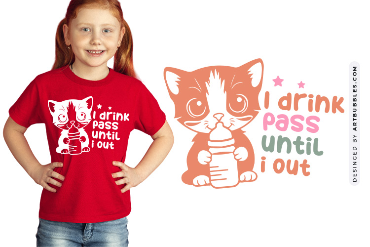 I Drink Pass Until I Out - Humorous Baby SVG Quote Image.jpg