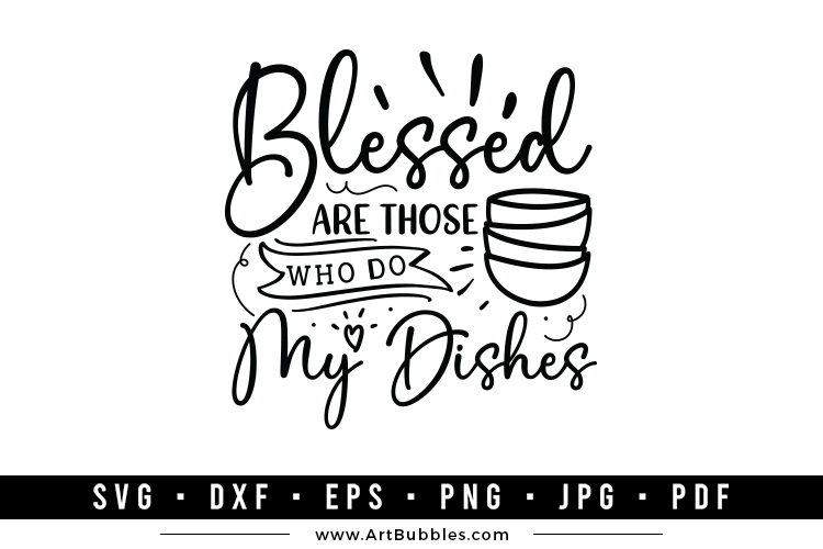 Blessed are Those Who Do My Dishes SVG