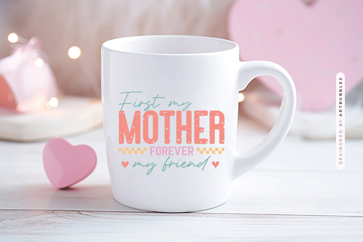 First My Mother Forever My Friend PNG Sublimation Mug Mockup Image.jpg