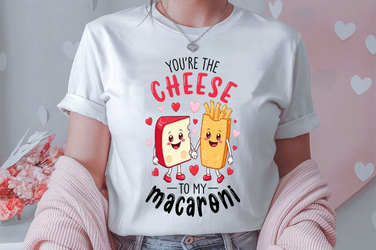 You're the Cheese to My Macaroni - Funny Valentine Food PNG Tshirt Mockup Image.jpg