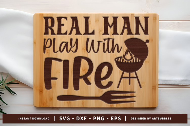 Real Man Play with Fire - Kitchen Cutting Board SVG Image.jpg