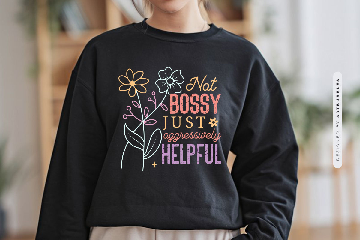 Not Bossy Just Aggressively Helpful - Mothers Day PNG Tshirt Mockup Image.jpg