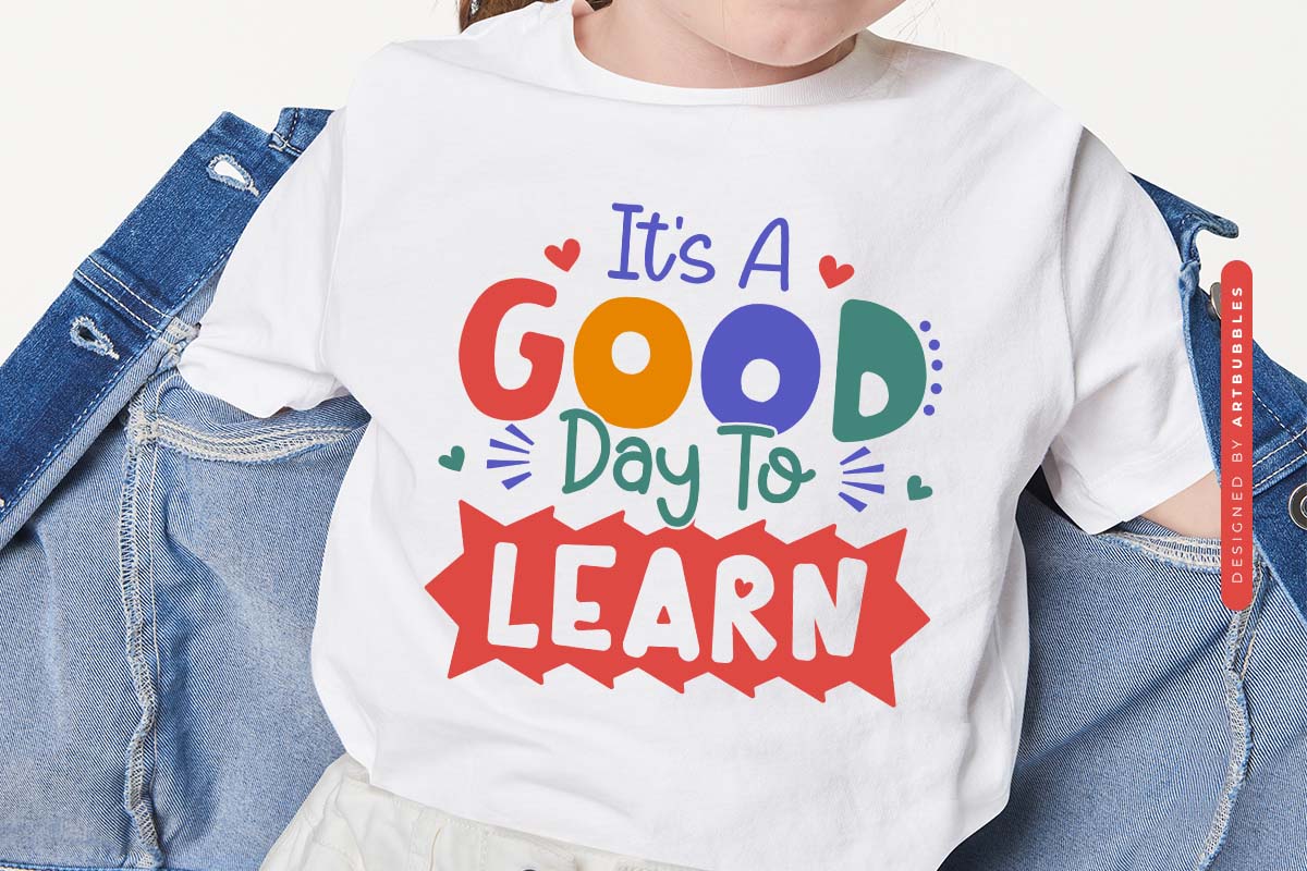 It's A Good Day To Learn - Back To School SVG PNG