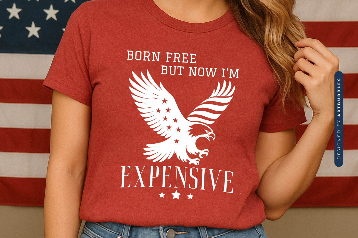 Born Free But Now I'm Expensive - July 4th SVG Tshirt Mockup Image.jpg