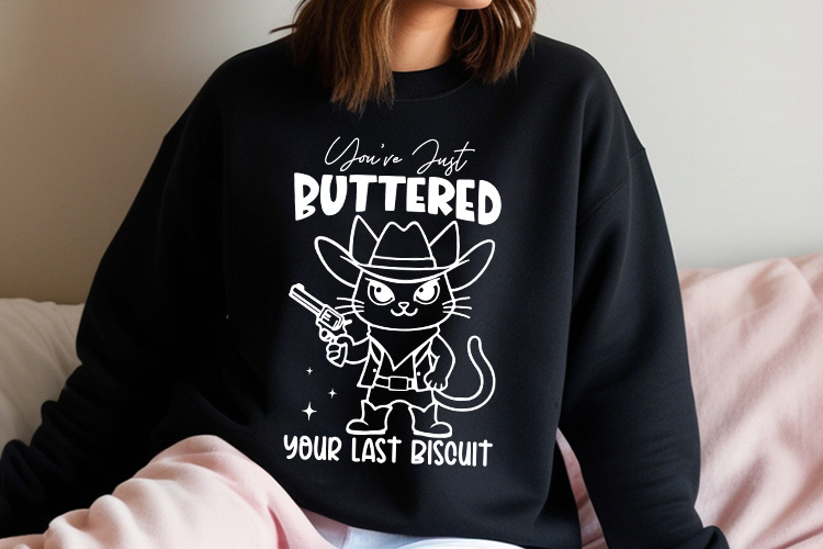 You're Just Buttered Your Last Biscuit - Funny Cat SVG Sweatshirt Mockup Image.jpg