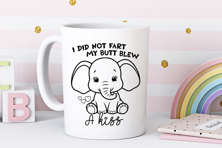 I Did Not Fart My Butt Blew A Kiss - Baby SVG Mug Mockup Image.jpg