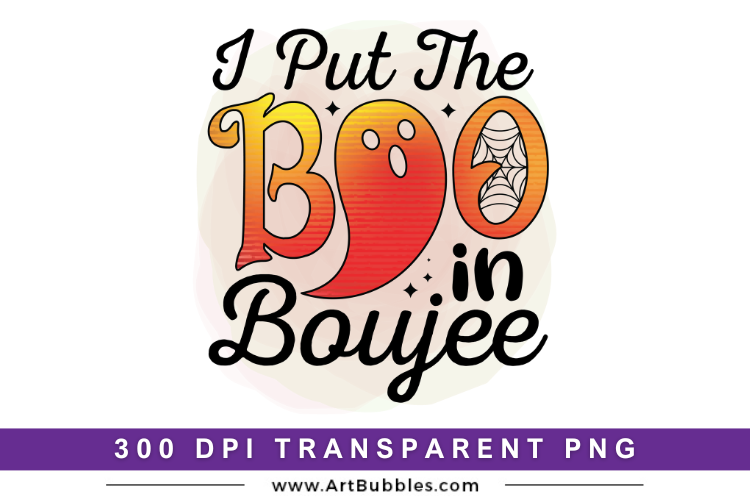 I Put The Boo In Boujee | Halloween Sublimation PNG