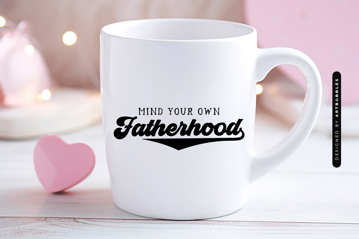 Mind Your Own Fatherhood - Father's Day Cricut SVG Mug Mockup Image.jpg