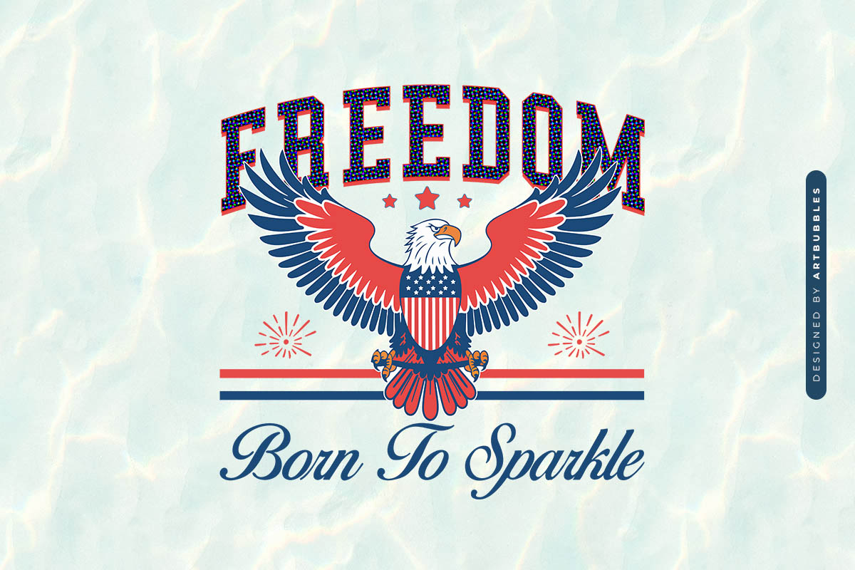 Freedom Born to Sparkle - 4th of July Sublimation Image.jpg