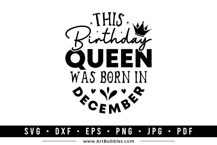This Birthday Queen was Born in December SVG