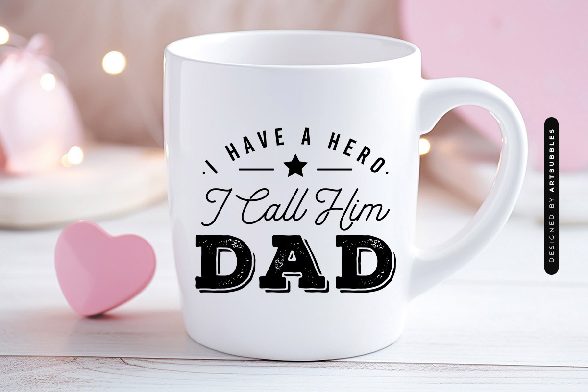 I Have a Hero I Call Him Dad - Fathers Day SVG Design Mug Mockup Image.jpg