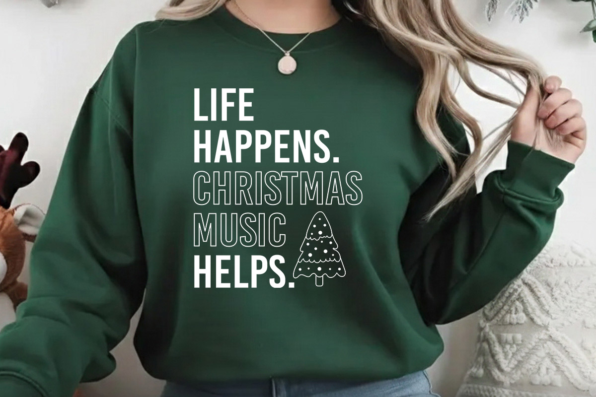 Life Happens Christmas Music Helps SVG Sweatshirt Mockup image.jpg