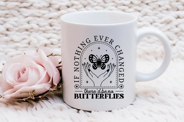 If Nothing Ever Changed - Free Butterfly SVG Graphic Mug Mockup Image.jpg
