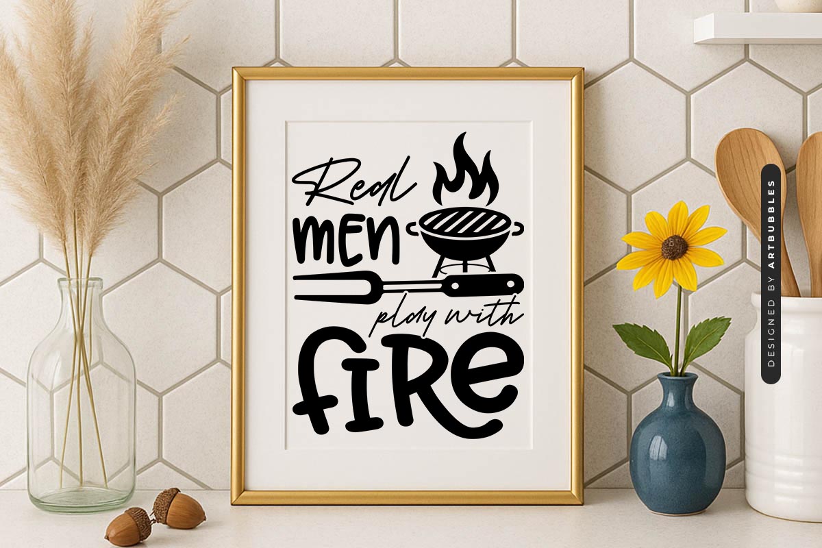 Real Men Play with Fire - Grilling Design SVG Sign Mockup Image.jpg