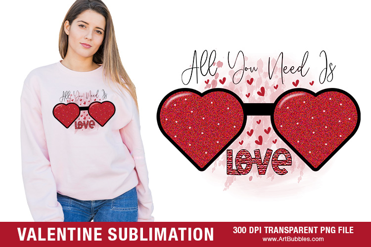 All You Need is Love, Valentine Sublimation Designs