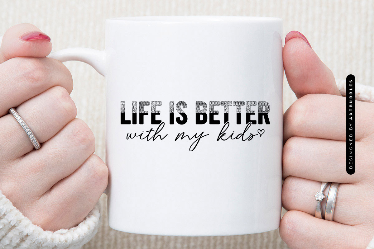 Life is Better with My Kids - Mother's Day File Mug Mockup Image.jpg