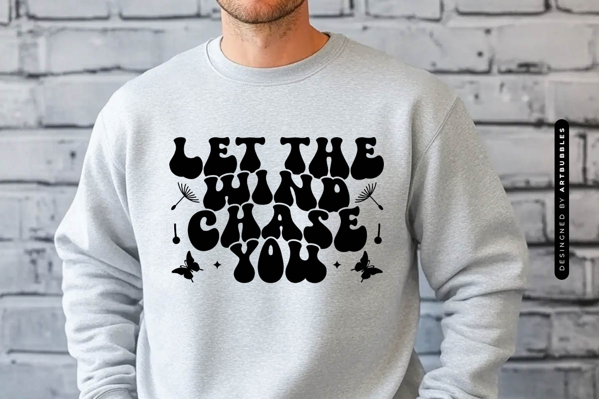 Let the Wind Chase You - Retro Dandelion SVG Sweatshirt Mockup Image.jpg