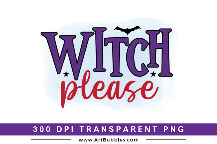 Halloween Sublimation Design, Witch Please PNG