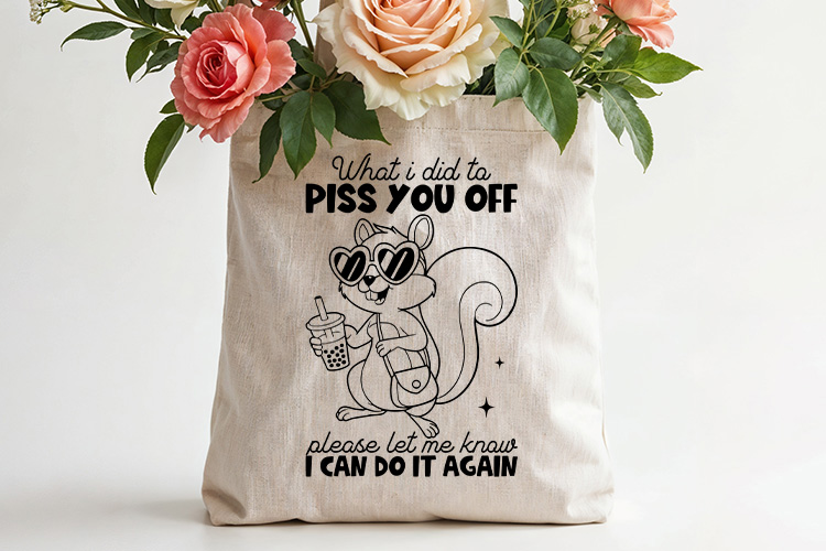 What I Did to Piss You Off - Funny Squirrel SVG Tote Bag Mockup Image.jpg