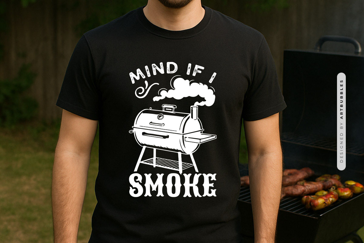 Mind If I Smoke - Grilling Funny SVG File Tshirt Mockup Image.jpg