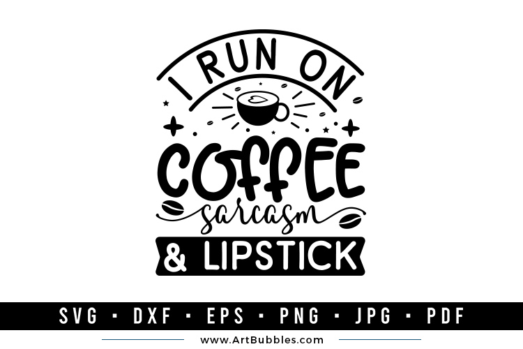 I run on coffee sarcasm & lipstick Preview 01.jpg