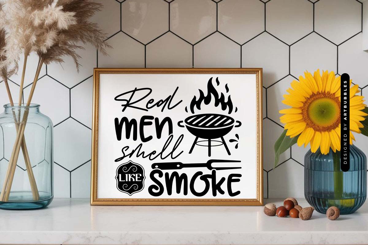 Real Men Smell Like Smoke - Bbq Vector SVG Sign Mockup Image.jpg
