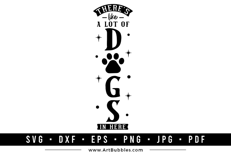 Dog Porch Sign SVG, There's Like a Lot of Dogs in Here