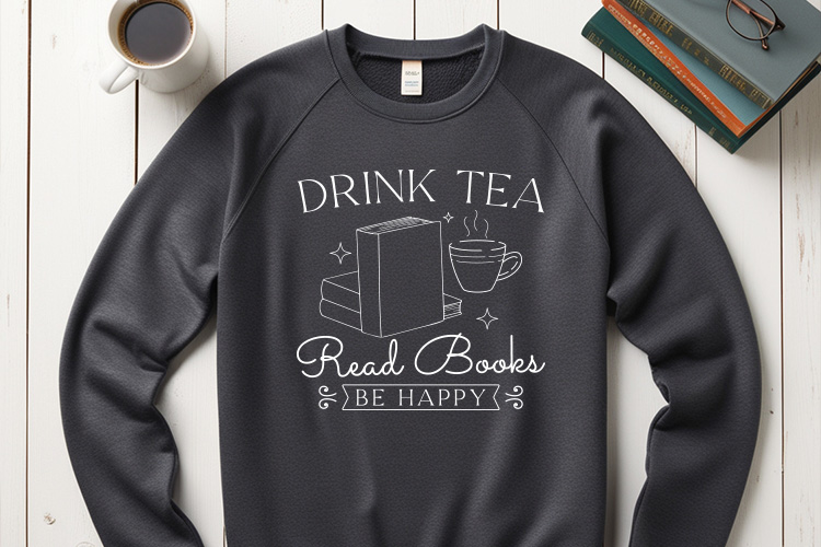 Drink Tea Read Books Be Happy - Reading Design SVG Sweatshirt Mockup Image.jpg