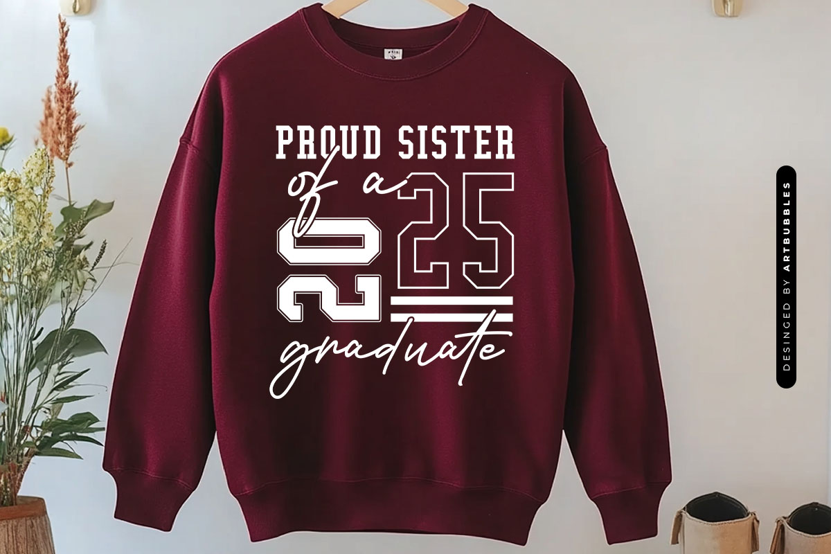 Proud Sister of a 2025 Graduate Cut File SVG Sweatshirt Mockup Image.jpg