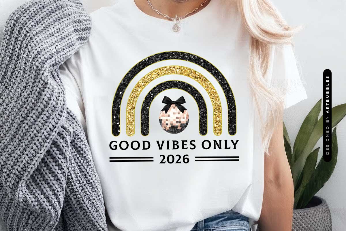 Good Vibes Only 2026 - New Year Sublimation