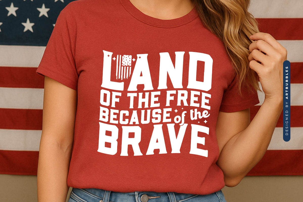 Land of the Free Because of the Brave - July 4th SVG Tshirt Mockup Image.jpg
