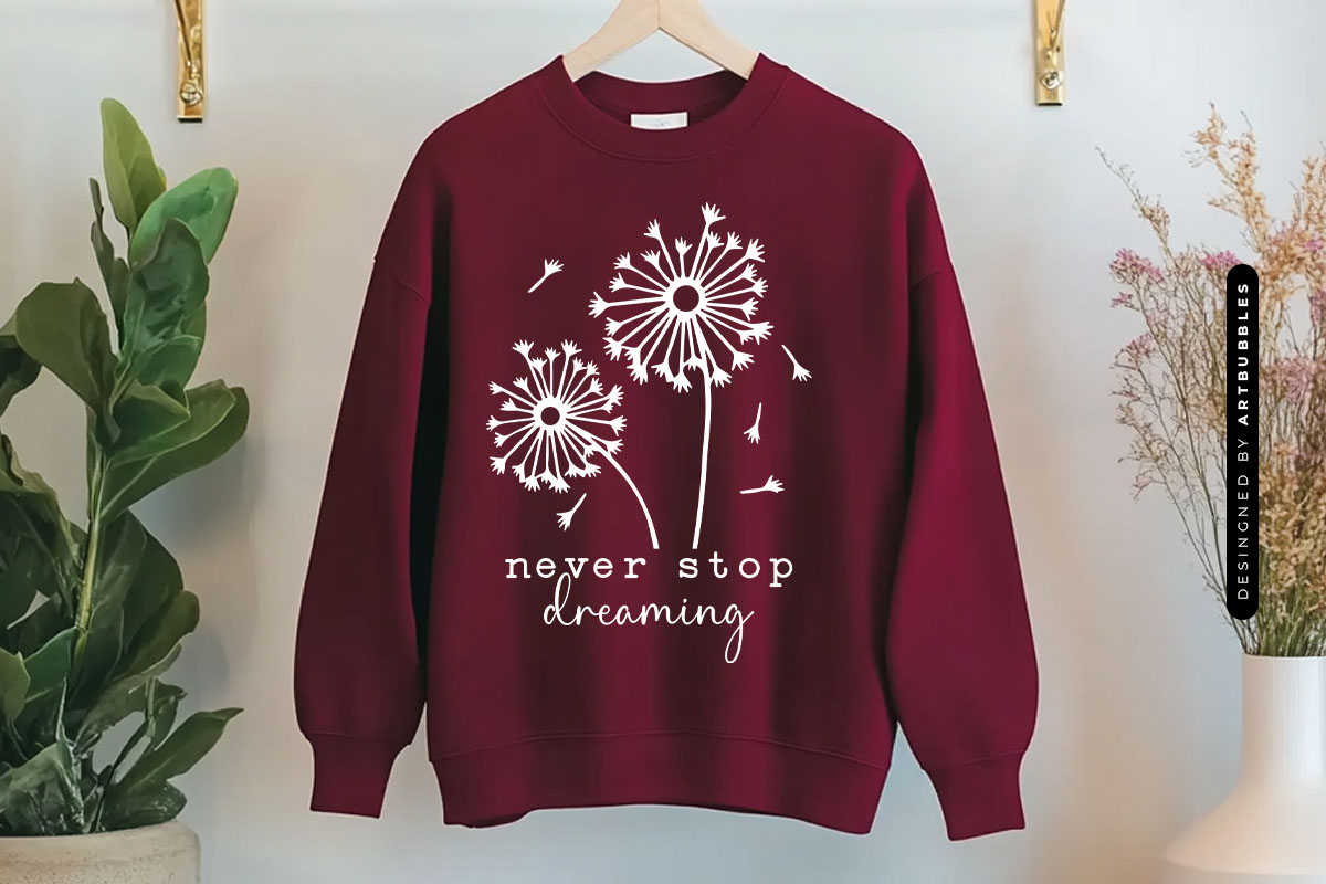 Never Stop Dreaming - Dandelion Blowing SVG Sweatshirt Mockup Image 2.jpg