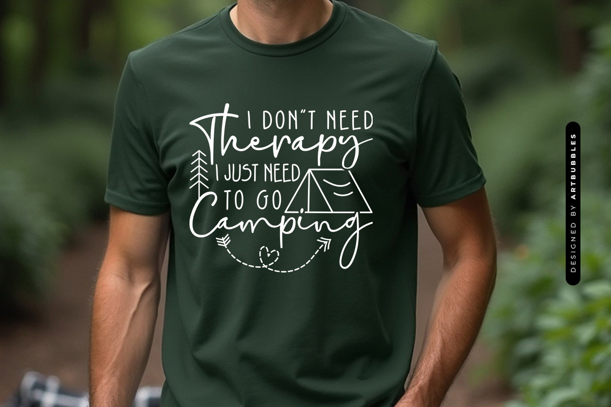 I Don't Need Therapy I Just Need to Go Camping SVG T-shirt Mockup Image.jpg