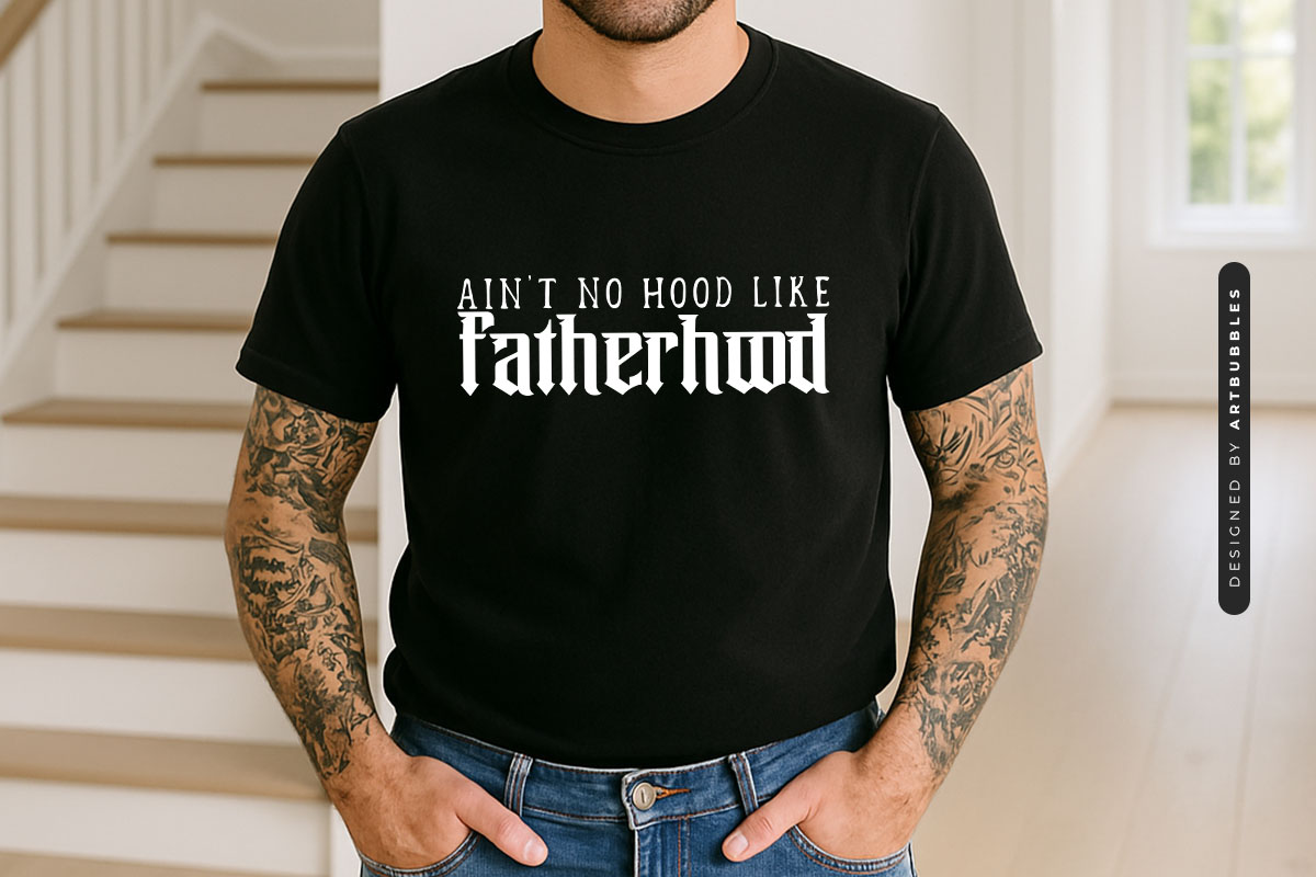Ain't No Hood Like Fatherhood SVG Design