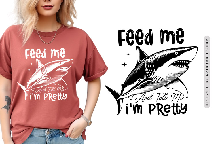 Feed Me and Tell Me I'm Pretty - Funny Shark SVG