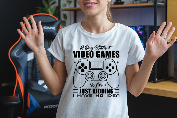 A Day without Video Games is Like Just Kidding SVG Shirt Mockup Image.jpg