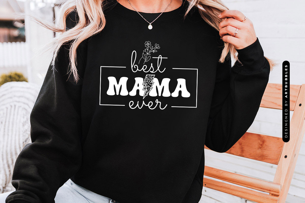 Best Mama Ever - Mother's Day SVG Vector Sweatshirt Mockup Image.jpg