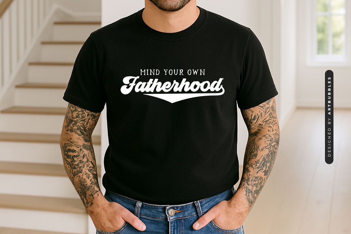 Mind Your Own Fatherhood - Father's Day Cricut SVG Shirt Mockup Image.jpg