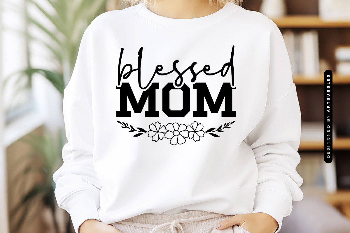 Blessed Mom - Mother's Day SVG, DXF, EPS, PNG Tshirt Mockup Image.jpg