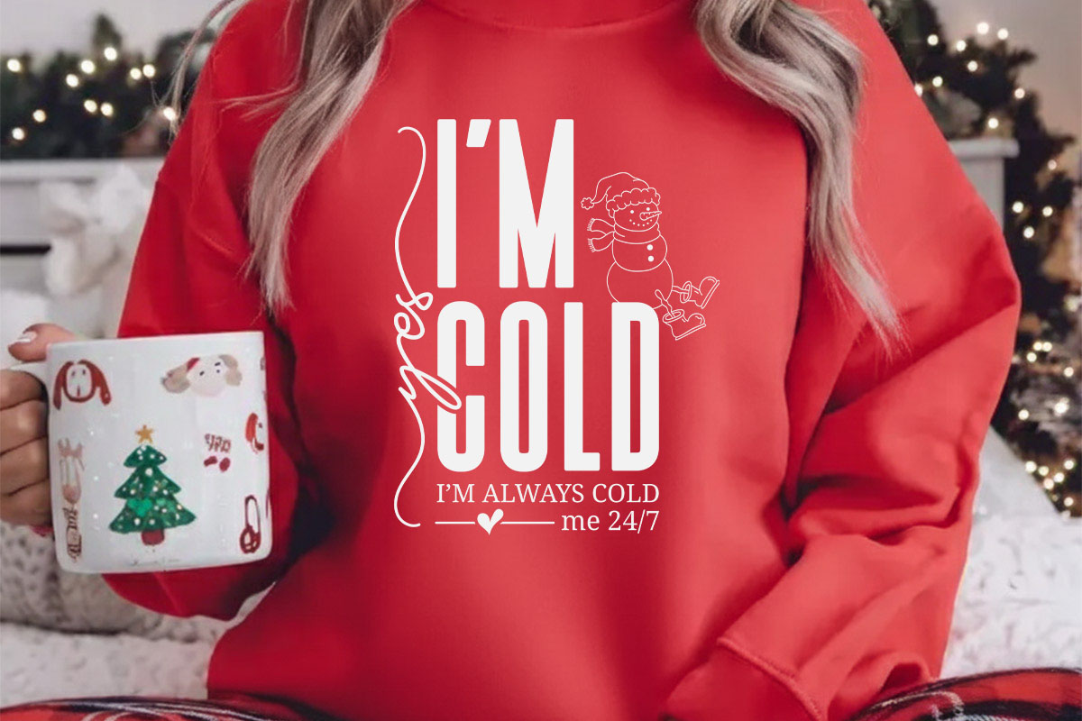 Yes I'm Cold - Winter SVG File Crewneck Shirt Mockup Image.jpg