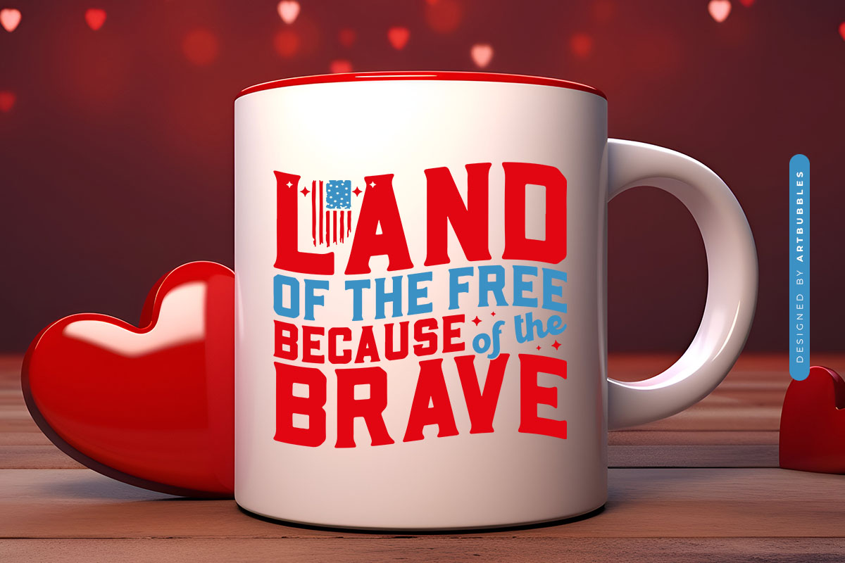 Land of the Free Because of the Brave - July 4th SVG Mug Mockup Image.jpg