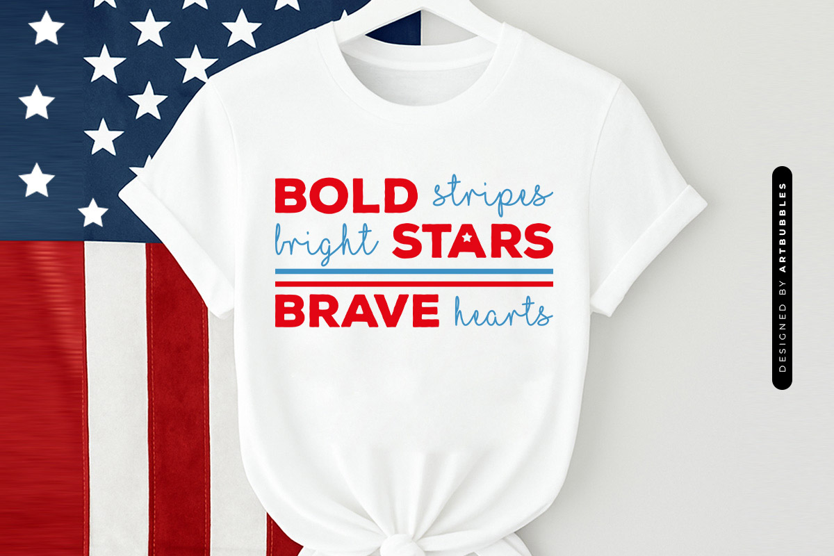 Bold Stripes Bright Stars Brave Hearts - 4th of July SVG
